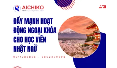 Đẩy mạnh hoạt động ngoại khóa cho học viên Nhật ngữ