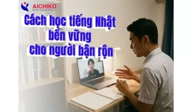 Cách học tiếng Nhật bền vững cho người bận rộn